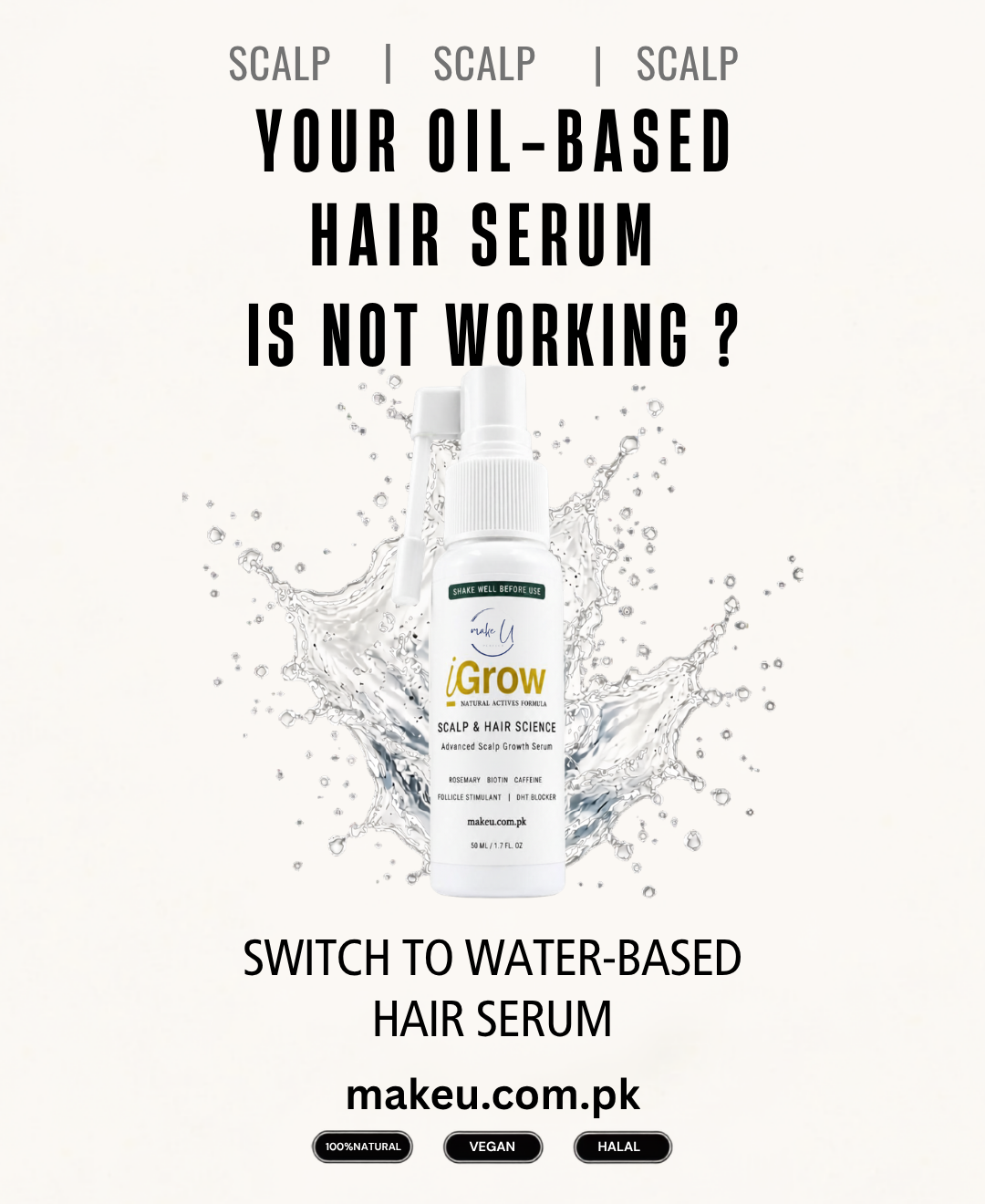 Promotional graphic for a hair serum bottle with large text reading 'YOUR OIL-BASED HAIR SERUM IS NOT WORKING?' and 'SWITCH TO WATER-BASED HAIR SERUM.' The bottle is centered against a white splash effect, with 'makeu.